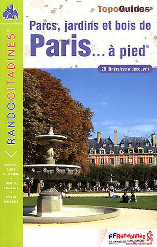 Parcs et Jardins de Paris a Pied 23 Itineraires a Decourvir: FFR.VI12 by (Paperback)