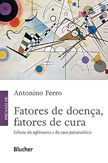 Livro Fatores de doença, fatores de cura: Gênese do sofrimento e da cura psicanalítica