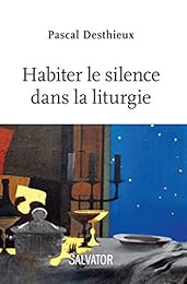 Habiter le silence dans la liturgie