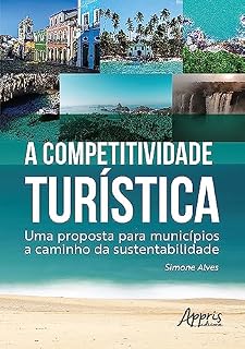 Livro A Competitividade Turística: Uma Proposta para Municípios a Caminho da Sustentabilidade