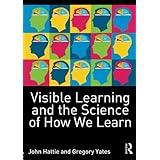 Visible Learning and the Science of How We Learn