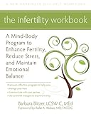 Image de The Infertility Workbook: A Mind-Body Program to Enhance Fertility, Reduce Stress, and Maintain Emotional Balance (New Harbinger Self-Help Workbook)