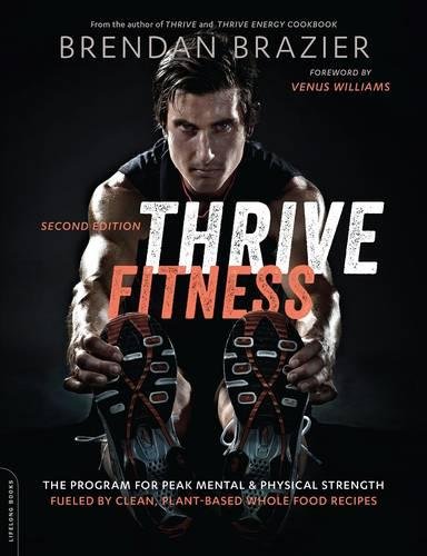 Thrive Fitness, second edition: The Program for Peak Mental and Physical Strength—Fueled