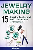 Image de Jewelry Making: 15 Amazing Earring and Necklace Patterns for Beginners