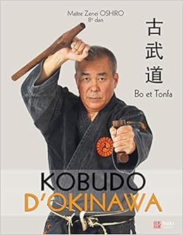 Kobudo D Okinawa Oshiro Zenei 9782846174183 Amazon Com Books