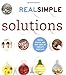 Real Simple Solutions: Tricks, Wisdom, and Easy Ideas to Simplify Every Day