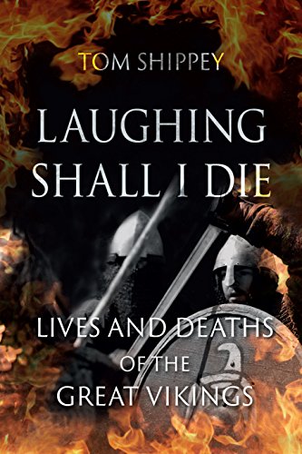 Laughing Shall I Die: Lives and Deaths of the Great Vikings cover