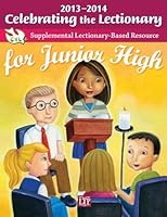 Celebrating the Lectionary for Junior High 2013-2014: Supplemental Lectionary-Based Resource [book + CD-ROM] (Celebrating the Lectionary®) 161671073X Book Cover