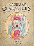 Imaginary Characters: Mixed-Media Painting Techniques for Figures and Faces by