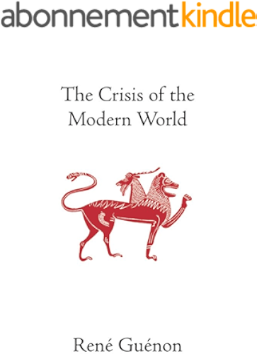 Download The Crisis of the Modern World (The Collected Works of Rene Guenon) (English Edition) PDF