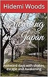 Surviving in Japan: Awkward days with shakes, escape and Awakening (Hidemi's Rambling Book 2) by 