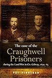Land war in Co. Galway, 1879-1885: The case of the Craughwell prisoners by Pat Finnegan