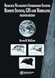 Resource Management Information Systems: Remote Sensing, GIS and Modelling, Second Edition by Keith R. McCloy