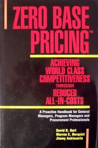 Zero Base Pricing: Achieving World Class Competitiveness Through Reduced All-In-Costs