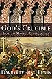God's Crucible: Islam and the Making of Europe, 570-1215