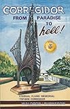 Corregidor: From Paradise to Hell! by Ben Waldron, Emily Burneson