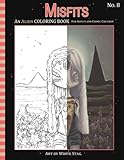 Misfits An Alien Coloring book for Adults and Cosmic Children: A Cosmic fantasy featuring aliens, crystals, abductions, space and other worlds. ... book for adults and ODD Children) (Volume 8) by 