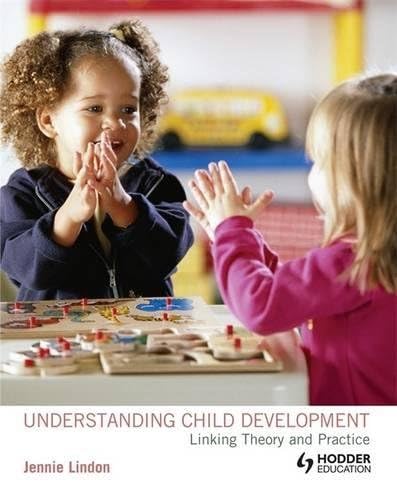Understanding Child Development: Linking Theory and Practice (A Hodder Arnold Publication)