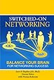 Switched-On Networking: Balance Your Brain For Networking Success