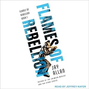 Flames of Rebellion Series, Book 1 - Jay Allan