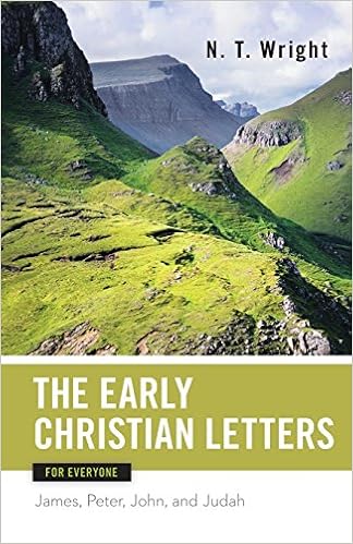 Early Christian Letters for Everyone (The New Testament for Everyone), by N. T. Wright