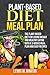 Plant-Based Diet Meal Plan: The Plant-Based Diet for Losing Weight and Healthy Eating with a 3-Weeks Meal Plan and Easy Recipes by 