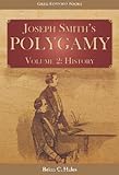 Joseph Smith's Polygamy, Vol. 2: History