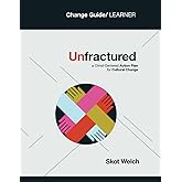 Unfractured: A Christ-centered Action Plan for Cultural Change: Curriculum: Change Guide/Learner