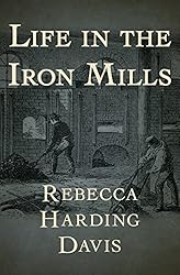 Life in the Iron Mills