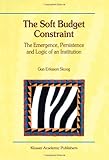 The Soft Budget Constraint - the Emergence, Persistence and Logic of an Institution, Skoog, Gun Eriksson, 1441949933