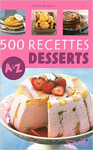 Amazon Fr 500 Desserts De A A Z Bertrand Emilie Livres