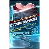 All Things Are Possible: Hidden Treasures, the secrets of our heart granted...