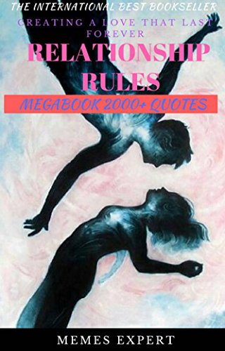 RELATIONSHIP RULES MEGABOOK: Over 2000  Inspirational Quotes on Happiness, Forgiveness, Relationships ,Relationship Rules & More!