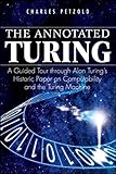 The Annotated Turing: A Guided Tour Through Alan Turing's Historic Paper on Computability and the Turing Machine