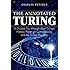 The Annotated Turing: A Guided Tour Through Alan Turing's Historic Paper on Computability and the Turing Machine