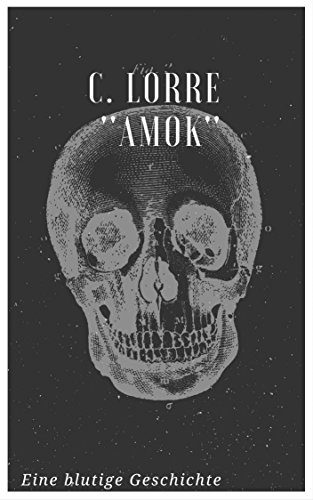 Amok: Eine Blutige Geschichte (German Edition)