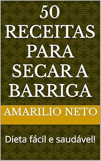 Livro 50 receitas para secar a barriga: Dieta fácil e saudável!