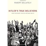 Hitler's True Believers: How Ordinary People Became Nazis
