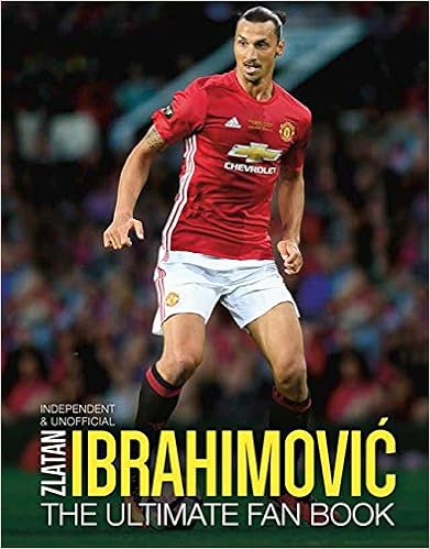 Zlatan Ibrahimovic: The Ultimate Fan Book, by Adrian Besley Zlatan Ibrahimovic: The Ultimate Fan Book, by Adrian Besley