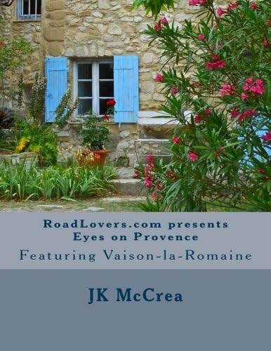 RoadLovers.com presents Eyes on Provence: Featuring Vaison-la-Romaine Paperback – August 18, 2012