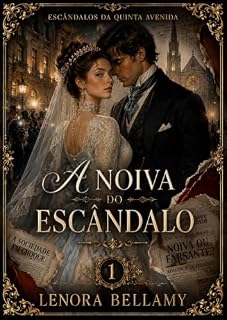 Livro A NOIVA DO ESCÂNDALO (ESCÂNDALOS DA QUINTA AVENIDA Livro 1)