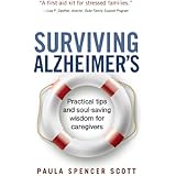 Surviving Alzheimer's: Practical tips and soul-saving wisdom for caregivers