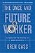 The Once and Future Worker: A Vision for the Renewal of Work in America - Book by Oren Cass
