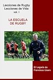 Image de La escuela de rugby: El legado de Francisco Usero (Lecciones de Rugby, Lecciones de Vida) (Volume 1) (Spanish Edition)
