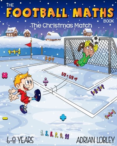 The Football Maths Book - The Christmas Match: A Key Stage 1 maths book for young soccer fans