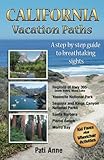 California Vacation Paths: A step-by-step guide to breathtaking sights: Regions of Hwy 395, Death Valley, Mono Lake... Yosemite National Park, Sequoia ... Parks, Santa Barbara, Pismo Beach, Morro Bay by