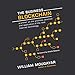 The Business Blockchain: Promise, Practice, and Application of the Next Internet Technology