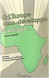 Et l'Europe sous-développa l'Afrique : Analyse historique et politique du sous développement by 