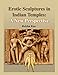 Erotic Sculptures in Indian Temples: A New Perspective by Rekha Rao