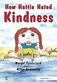 How Hattie Hated Kindness (Helping Children with Feelings) (Volume 2)